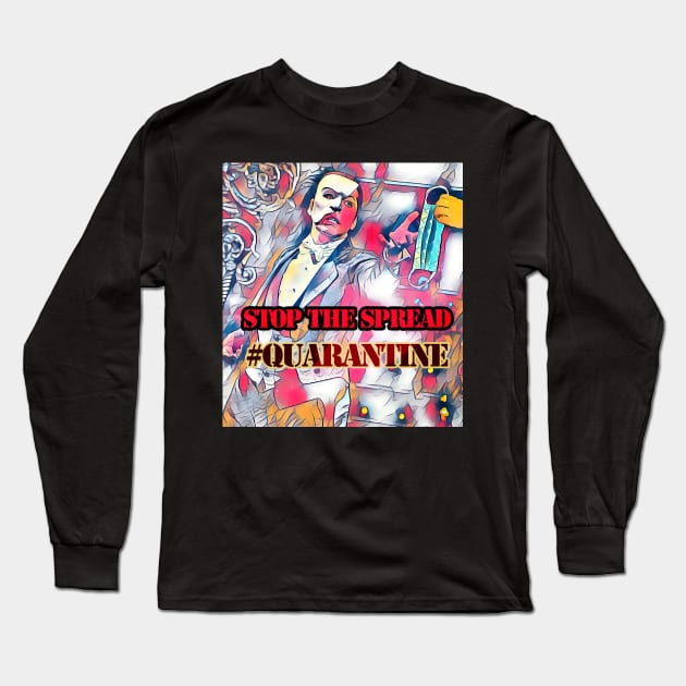 Stop the Spread! #Quarantine Long Sleeve T-Shirt by BABA KING EVENTS MANAGEMENT